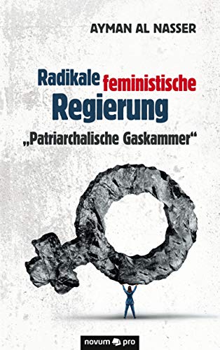 Radikale feministische Regierung "Patriarchalische Gaskammer" von Novum Pro