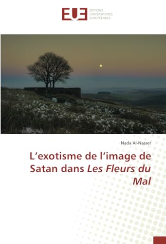 L’exotisme de l’image de Satan dans Les Fleurs du Mal von Éditions universitaires européennes