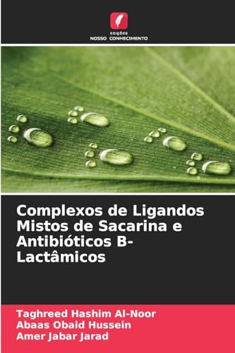 Complexos de Ligandos Mistos de Sacarina e Antibióticos ¿-Lactâmicos von Edições Nosso Conhecimento