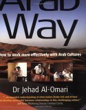 The Arab Way: How to Work More Effectively with Arab Cultures (Working with Other Cultures S.)