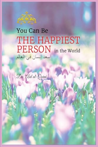 You Can Be the Happiest Person in the World von al-Qarni.com