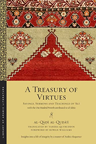 A Treasury of Virtues: Sayings, Sermons, and Teachings of 'ali, with the One Hundred Proverbs Attributed to Al-Jahiz (Library of Arabic Literature)