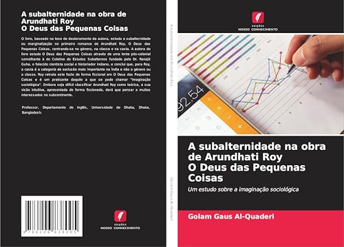 A subalternidade na obra de Arundhati Roy O Deus das Pequenas Coisas: Um estudo sobre a imaginação sociológica von Edições Nosso Conhecimento