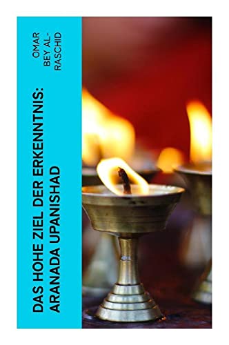 Das hohe Ziel der Erkenntnis: Aranada Upanishad von e-artnow