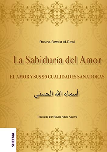 La Sabiduría del Amor – EL AMOR Y SUS 99 CUALIDADES SANADORAS