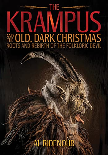 Krampus and the Old, Dark Christmas: Roots and Rebirth of the Folkloric Devil von Feral House