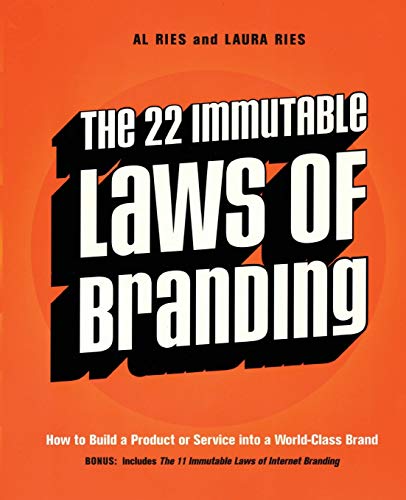 The 22 Immutable Laws of Branding: How to Build a Product or Service into a World-Class Brand The 22 Immutable Laws of Branding: How to Build a Product or Service into a World-Class Brand