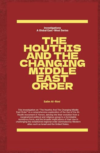 The Houthis and the Changing Middle East Order (Investigations)