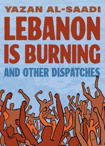 Lebanon Is Burning and Other Dispatches von Graphic Mundi