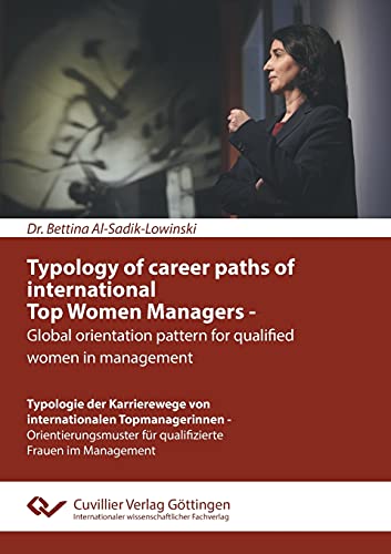 Typology of career paths of international Top Women Managers - Global orientation pattern for qualified women in management: Typologie der ... für qualifizierte Frauen im Management