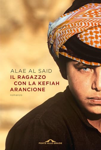 Il ragazzo con la kefiah arancione (Scrittori) von Ponte alle Grazie