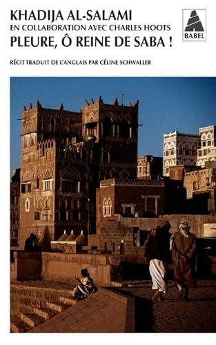 Pleure, ô reine de Saba !: Histoires de survie et d'intrigues au Yémen