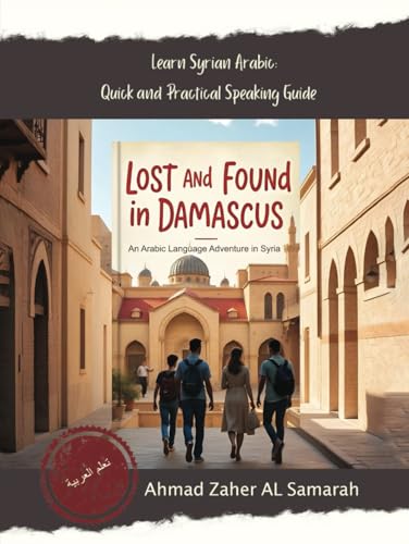 Lost & Found in Damascus: An Arabic Language Adventure in Syria von Spines