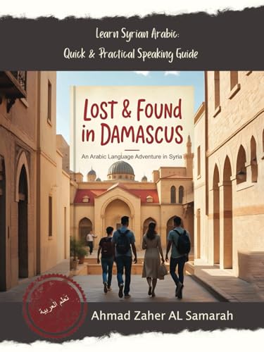 Lost & Found in Damascus: An Arabic Language Adventure in Syria von Spines