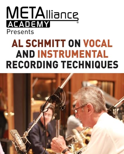 Al Schmitt on Vocal and Instrumental Recording Techniques (Metalliance Academy Presents) von Hal Leonard Publishing Corporation