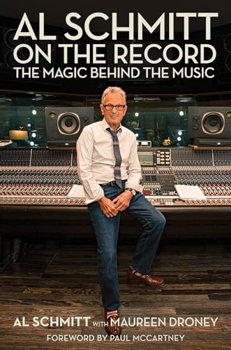 Al Schmitt on the Record: The Magic Behind the Music (Music Pro Guides)