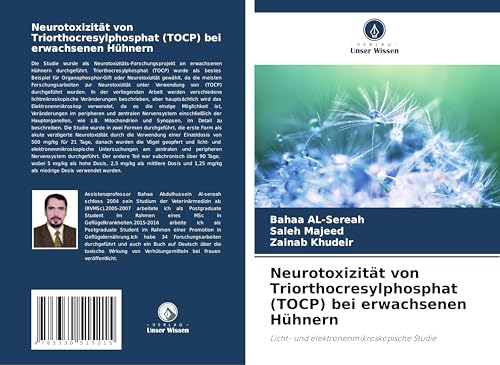 Neurotoxizität von Triorthocresylphosphat (TOCP) bei erwachsenen Hühnern: Licht- und elektronenmikroskopische Studie von Verlag Unser Wissen