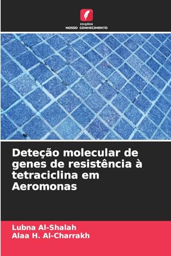 Deteção molecular de genes de resistência à tetraciclina em Aeromonas von Edições Nosso Conhecimento