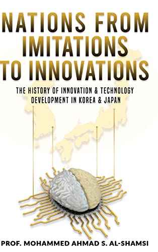 Nations from Imitations to Innovations: The history of innovation & technology Development in Korea & Japan