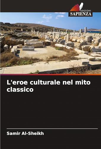 L'eroe culturale nel mito classico: DE von Edizioni Sapienza