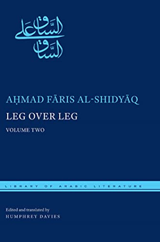 Leg Over Leg, Volume Two: Or, the Turtle in the Tree Concerning the Fariyaq: What Manner of Creature Might He Be (Library of Arabic Literature)