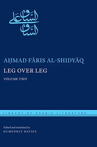 Leg Over Leg, Volume Two: Or, the Turtle in the Tree Concerning the Fariyaq: What Manner of Creature Might He Be (Library of Arabic Literature)