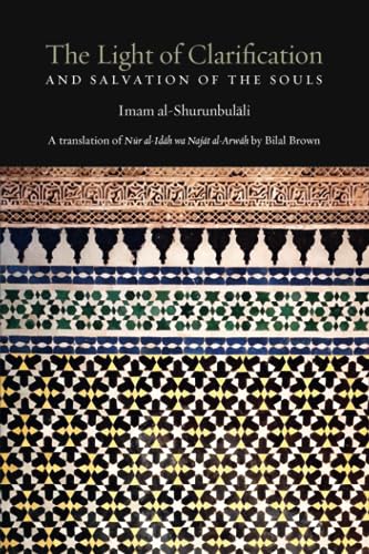The Light of Clarification and Salvation of the Souls: Nur al-idah: A Hanafi Fiqh Primer