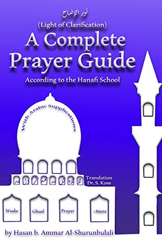 A Complete Prayer Guide According to the Hanafi School: Nur Al-Idah (The Light of Clarification) von Independently Published