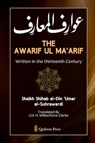 The Awarif Ul Ma'arif - Written in the thirteenth Century von Qadeem Press
