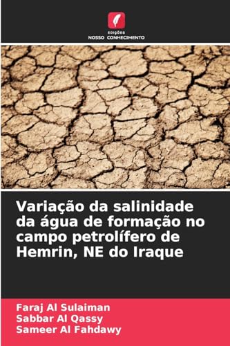 Variação da salinidade da água de formação no campo petrolífero de Hemrin, NE do Iraque von Edições Nosso Conhecimento