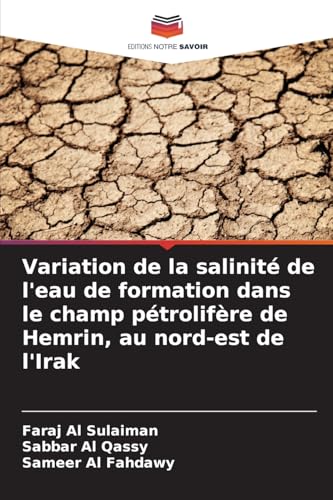 Variation de la salinité de l'eau de formation dans le champ pétrolifère de Hemrin, au nord-est de l'Irak von Editions Notre Savoir