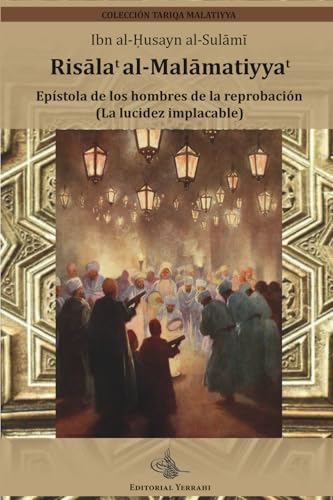 Risalat al-Malamatiyyat. Epístola de los hombres de la reprobación (traducción): (La lucidez implacable) von Editorial Yerrahi