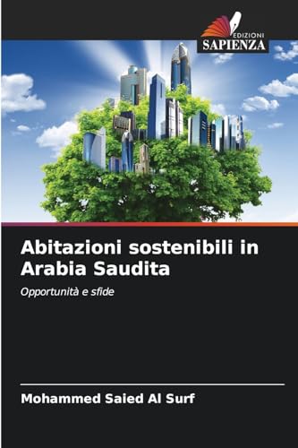 Abitazioni sostenibili in Arabia Saudita: Opportunità e sfide von Edizioni Sapienza