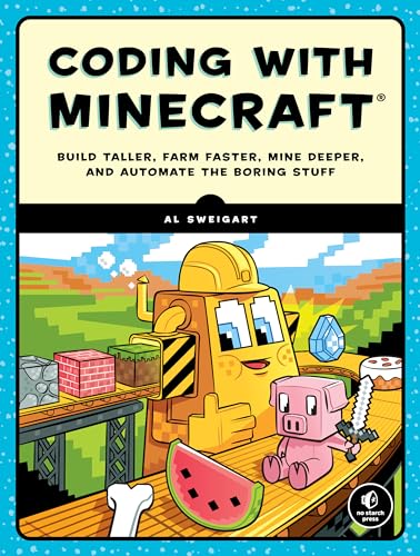 Coding with Minecraft: Build Taller, Farm Faster, Mine Deeper, and Automate the Boring Stuff von No Starch Press