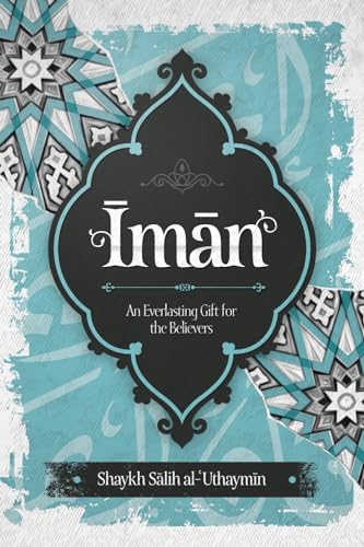 Iman: An Everlasting Gift for the Believers von Independently published