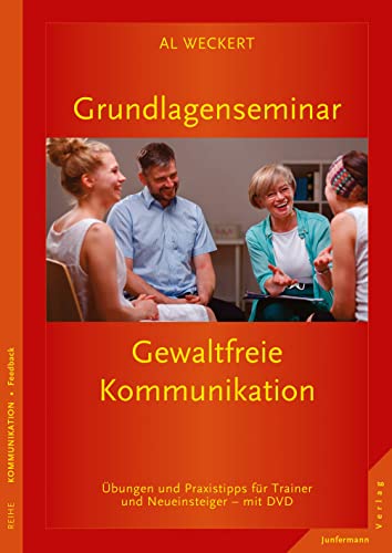 Grundlagenseminar Gewaltfreie Kommunikation: Übungen und Praxistipps für Trainer und Neueinsteiger mit DVD von Junfermann Verlag
