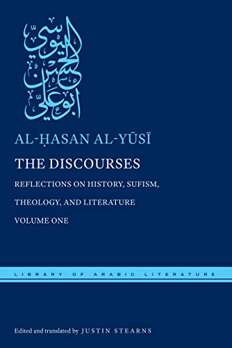 The Discourses: Reflections on History, Sufism, Theology, and Literature-Volume One (The Library of Arabic Literature) von New York University Press