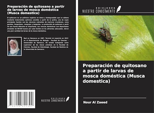 Preparación de quitosano a partir de larvas de mosca doméstica (Musca domestica) von Ediciones Nuestro Conocimiento