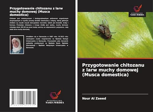 Przygotowanie chitozanu z larw muchy domowej (Musca domestica): DE von Wydawnictwo Nasza Wiedza