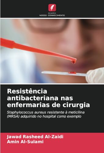 Resistência antibacteriana nas enfermarias de cirurgia: Staphylococcus aureus resistente à meticilina (MRSA) adquirido no hospital como exemplo von Edições Nosso Conhecimento