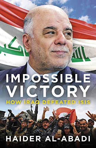Impossible Victory: How Iraq Defeated Isis