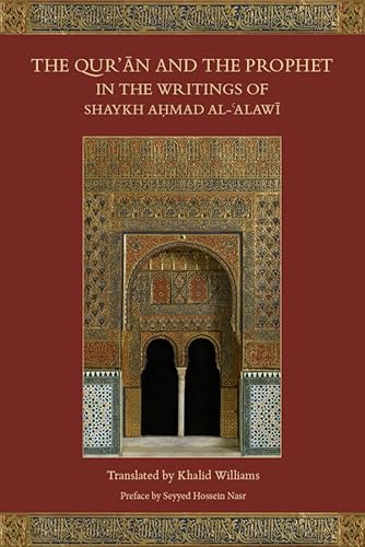 The Qur'an and the Prophet in the Writings of Shaykh Ahmad al-Alawi The Qur'an and the Prophet in the Writings of Shaykh Ahmad al-Alawi von Islamic Texts Society