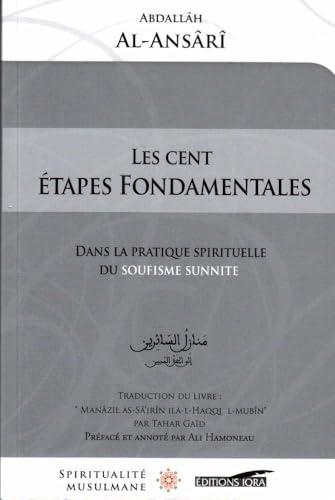 Cents Etapes Fondamentales Dans la Pratique Spitituelle du Soufisme Sunnite, (les)