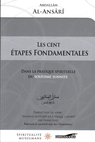 Cents Etapes Fondamentales Dans la Pratique Spitituelle du Soufisme Sunnite, (les)