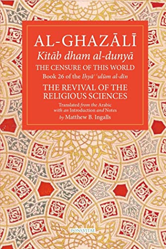 The Censure of This World: The Revival of the Religious Sciences (Ihya Ulum Al-Din, 26) von Zimaes-Women