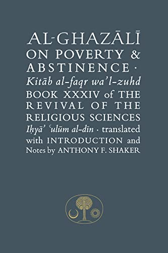 Al-Ghazali on Poverty & Abstinence: Book Xxxiv of the Revival of the Religious Sciences