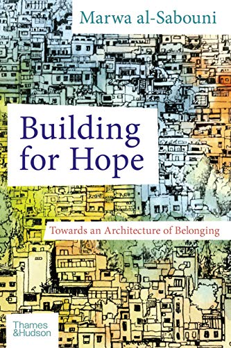 Building for Hope: Towards an Architecture of Belonging von Thames & Hudson