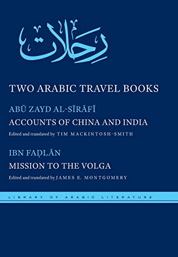 Two Arabic Travel Books: Accounts of China and India and Mission to the Volga (Library of Arabic Literature)