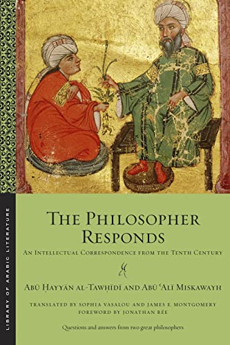The Philosopher Responds: An Intellectual Correspondence from the Tenth Century (Library of Arabic Literature) von New York University Press