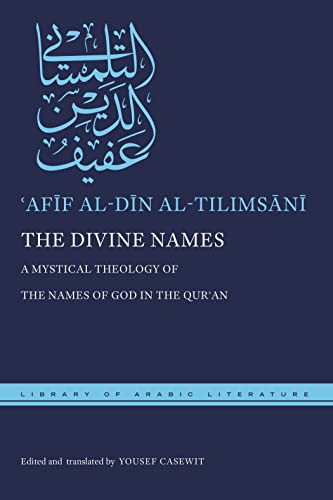 The Divine Names: A Mystical Theology of the Names of God in the Qur'an (Library of Arabic Literature)
